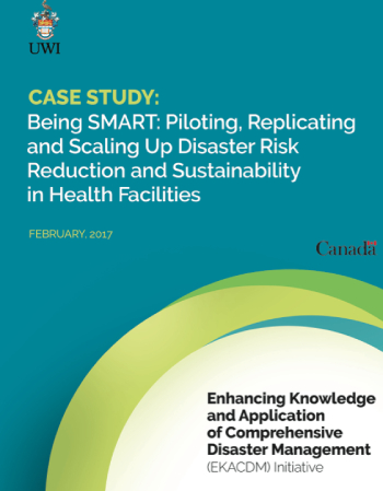 CASE STUDY: Being SMART: Piloting, Replicating and Scaling Up Disaster Risk Reduction and Sustainability in Health Facilities 